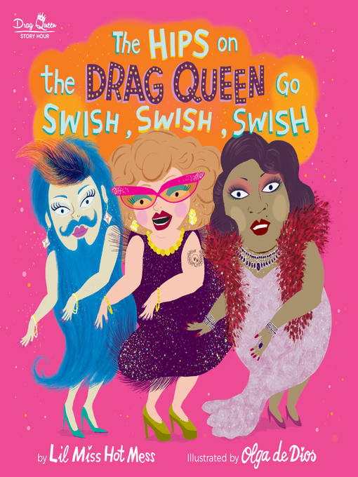 Title details for The Hips on the Drag Queen Go Swish, Swish, Swish by Lil Miss Hot Mess - Available